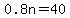 0.8n=40