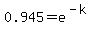 0.945=e%5E%28-k%29