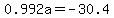 0.992a+=+-30.4