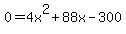 0=4x^2+88x-300