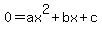 0=ax%5E2%2Bbx%2Bc
