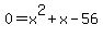 0=x^2+x-56