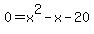 0=x^2-x-20