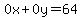 0x+0y=64