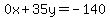 0x+35y=-140