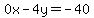 0x+-+4y+=+-40