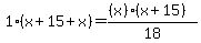 1%28x%2B15%2Bx%29=%28%28x%29%28x%2B15%29%29%2F18