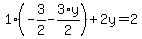 1%2A%28-3%2F2+-+3%2Ay%2F2%29+%2B+2%5Cy+=+2