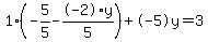 1%2A%28-5%2F5+-+-2%2Ay%2F5%29+%2B+-5%5Cy+=+3
