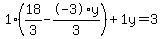 1%2A%2818%2F3+-+-3%2Ay%2F3%29+%2B+1%5Cy+=+3