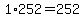 1*252=252