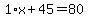1%2Ax%2B45=80