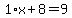 1%2Ax%2B8=9