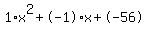 1%2Ax%5E2%2B-1%2Ax%2B-56