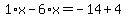 1%2Ax-6%2Ax=-14%2B4