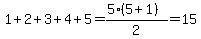 1%2B2%2B3%2B4%2B5+=+%285%285%2B1%29%29%2F2+=+15