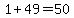 1+49=50