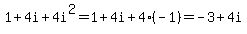 1+4i+4i^2=1+4i+4(-1)=-3+4i