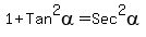 1+Tan^2alpha=Sec^2alpha