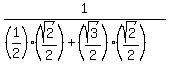 1/((1/2)(sqrt(2)/2)+(sqrt(3)/2)(sqrt(2)/2))