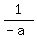 1/(-a)