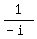 1/(-i)