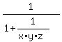 1%2F%281%2B1%2F%28x%2Ay%2Az%29%29