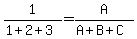1/(1+2+3)=A/(A+B+C)