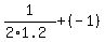 1/(2*1.2) +(-1)