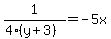 1%2F%284%28y%2B3%29%29+=+-5x