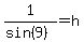 1/(sin(9)) = h 