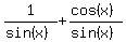 1%2F%28sin%28x%29%29%2B%28cos%28x%29%29%2F%28sin%28x%29%29