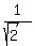 1/(sqrt(2))