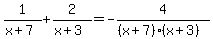 1%2F%28x%2B7%29+%2B+2%2F%28x%2B3%29+=+-4%2F%28%28x%2B7%29%2A%28x%2B3%29%29