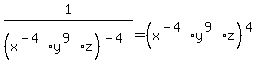 1/(x^(-4)y^(9)z)^(-4)=(x^(-4)y^(9)z)^(4)