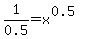 1%2F0.5=x%5E%280.5%29