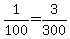 1%2F100+=+3%2F300