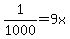 1%2F1000+=+9x