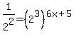 1%2F2%5E2=%282%5E3%29%5E%286x%2B5%29
