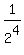 1%2F2%5E4