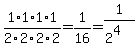 1%2F2+%2A+1%2F2+%2A+1%2F2+%2A+1%2F2+=+1%2F16+=+1%2F%282%5E4%29