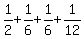 1/2 + 1/6 + 1/6 + 1/12