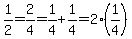 1%2F2+=+2%2F4+=+1%2F4%2B1%2F4+=+2%2A%281%2F4%29