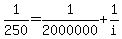 1%2F250+=+1%2F2000000+%2B+1%2Fi