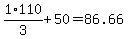 1%2F3%2A110+%2B+50+=+86.66