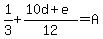 1%2F3%2B%2810d%2Be%29%2F12=A