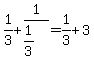 1%2F3+%2B+1%2F%281%2F3%29+=+1%2F3+%2B+3