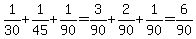 1%2F30+%2B+1%2F45+%2B+1%2F90+=+3%2F90+%2B+2%2F90+%2B+1%2F90+=+6%2F90