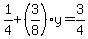 1/4+(3/8)y=3/4
