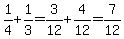 1%2F4%2B1%2F3=3%2F12%2B4%2F12=7%2F12